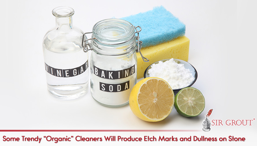 Sponges, Lemons, Vinegar, and Baking Soda Are Trendy Organic Cleaners That Etch and Dull Stone