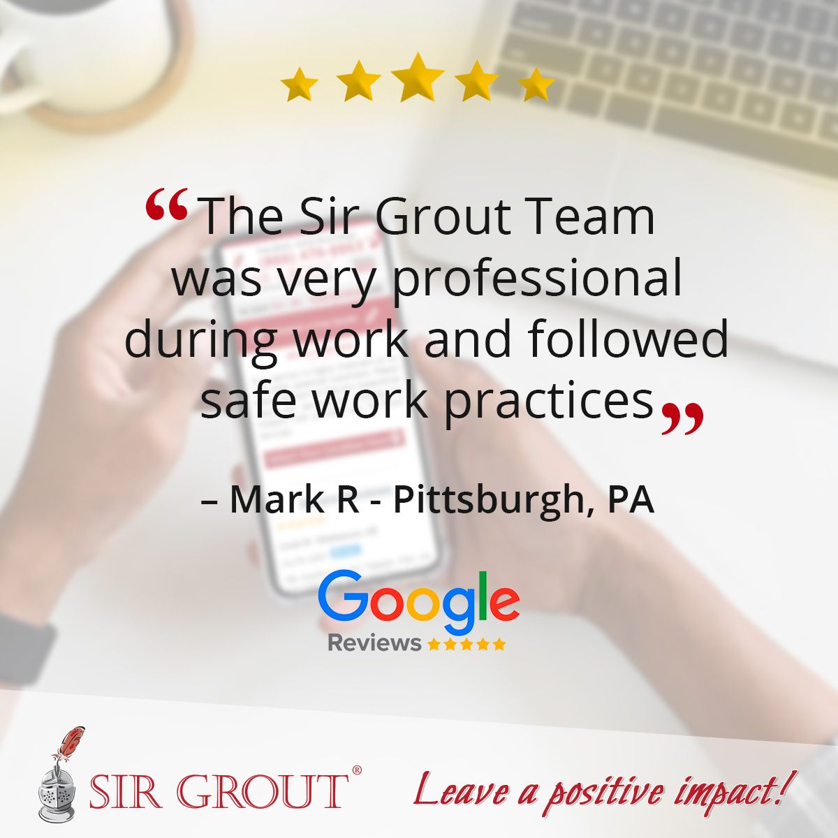 The Sir Grout Team was very professional during work and followed safe work practices