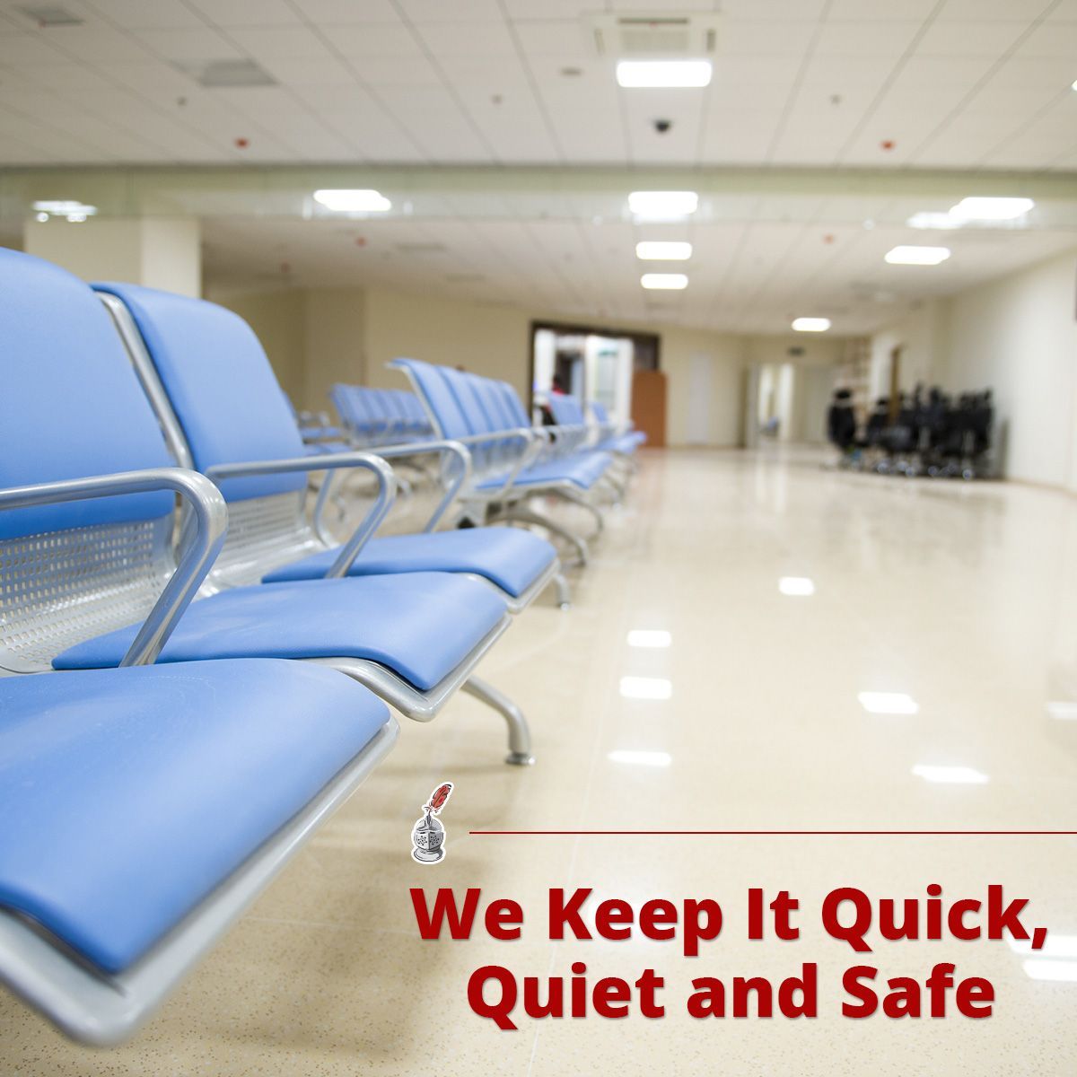 We Keep It Quick, Quiet and Safe
